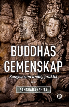 Buddhas gemenskap : Sangha som andlig praktik; Bhikshu Sangharákshita; 2017