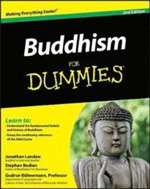 Buddhism For Dummies; Jonathan Landaw, Stephen Bodian, Gudrun Buhnemann; 2011