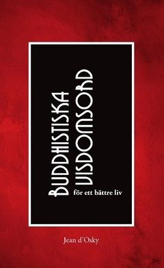Buddhistiska visdomsord : för ett bättre liv; Jean d'Osky; 2021