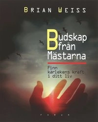 Budskap från Mästarna; Brian L. Weiss; 2001