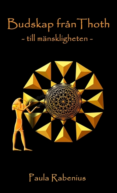 Budskap från Thoth : till mänskligheten; Paula Rabenius; 2012