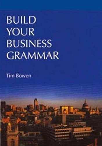 Build Your Business GrammarBusiness / [Language teaching publications]LTP BusinessLanguage teaching publications series; Tim Bowen; 1997