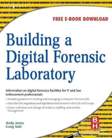 Building a digital forensic laboratory : establishing and managing a successful facility; Andy Jones; 2009