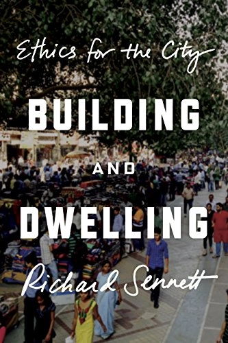 Building and dwelling : ethics for the city