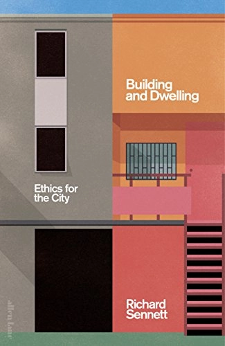 Building and dwelling : ethics for the city