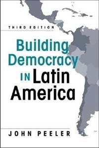 Building democracy in Latin America; John A. Peeler; 2009