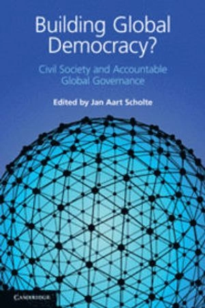 Building global democracy? : civil society and accountable global governance