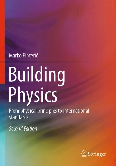 Building physics : from physical principles to international standards; Marko Pinterić; 2021