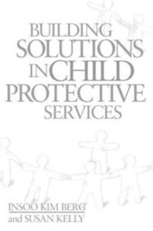 Building solutions in child protective services