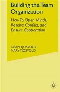 Building the Team Organization; D Tjosvold; 2015