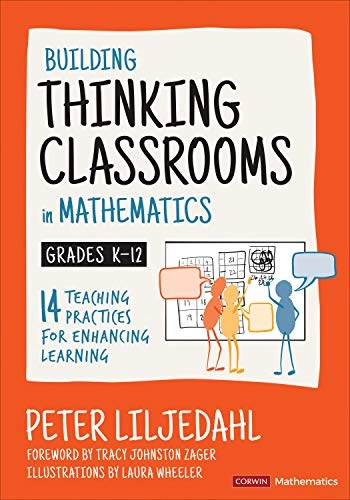 Building thinking classrooms in mathematics, grades K-12 : 14 teaching practices for enhancing learning; Peter Liljedahl; 2021