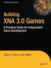 Building XNA 3.0 Games: A Practical Guide for Independent Game Development