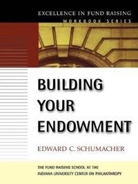 Building Your Endowment; Edward C. Schumacher; 2003