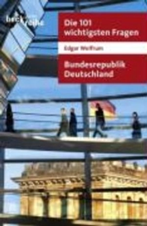 Bundesrepublik Deutschland : die 101 wichtigsten Fragen; Edgar Wolfrum; 2009