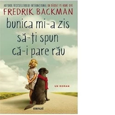Bunica mi-a zis să-ţi spun că-i pare rău; Fredrik Backman, Andreea Caleman; 2020