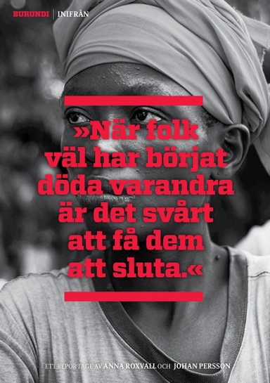 Burundi inifrån : "När folk väl har börjat döda varandra är det svårt att få dem att sluta"