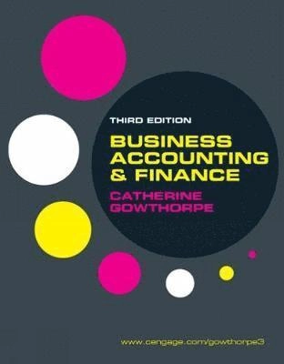 Business Accounting and Finance; Catherine Gowthorpe; 2011