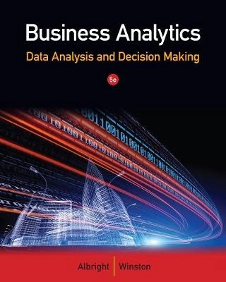Business analytics : data analysis and decision making; S. Christian. Albright; 2015