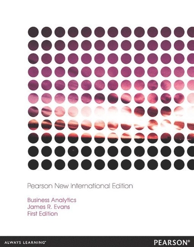 Business Analytics: Pearson New International Edition; James R Evans; 2013