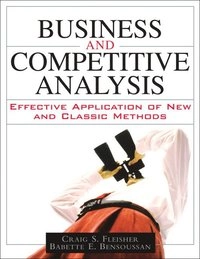 Business and competitive analysis : effective application of new and classic methods; Craig S. Fleisher; 2007