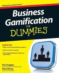 Business Gamification For Dummies; Kris Duggan, Kate Shoup; 2013