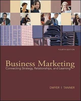 Business marketing : connecting strategy, relationships, and learning; F. Robert Dwyer; 2009
