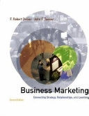 Business Marketing: Connecting Strategy, Relationships, and LearningBusiness Marketing: Connecting Strategy, Relationships, and Learning, F. Robert DwyerMcGraw-Hill higher educationMcGraw-Hill international editions: Business and industrial managementMcGraw-Hill/Irwin series in marketing; F. Robert Dwyer, John F. Tanner; 2002