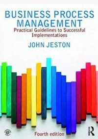 Business process management : practical guidelines to successful implementations; John Jeston; 2018