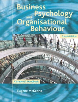 Business psychology and organisational behaviour : a student's handbook; Eugene F. McKenna; 2006