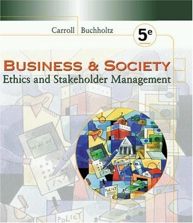 Business & society : ethics and stakeholder management; Archie B. Carroll; 2003