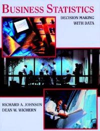 Business Statistics: Decision Making with Data; Richard A. Johnson; 1996