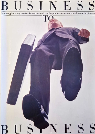 Business to Business: Kampanjplanering, marknadsteknik och reklam för producentvaror och professionella tjänster; Conny Gustafsson; 1985