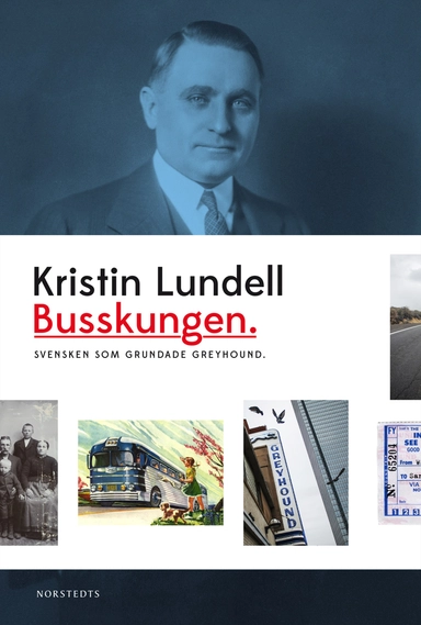 Busskungen : svensken som grundade Greyhound; Kristin Lundell; 2014
