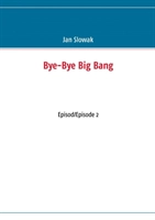 Bye-Bye Big Bang, Episod/Episode 2; Jan Slowak; 2014