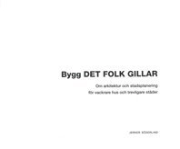 Bygg det folk gillar : om arkitektur och stadsplanering för vackrare hus och trevligare städer; Jerker Söderlind; 2019
