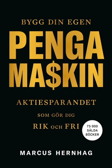 Bygg din egen pengamaskin : aktiesparandet som gör dig rik och fri; Marcus Hernhag; 2024