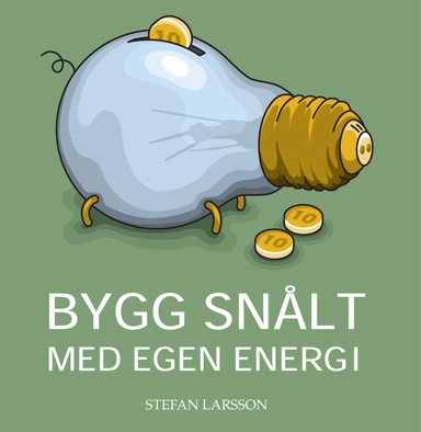 Bygg snålt med egen energi