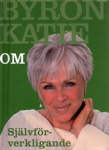 Byron Katie om... Självförverkligande; Byron Katie; 2006