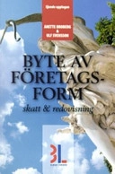 Byte av företagsform : skatt och redovisning; Björn Lundén, Ulf Svensson; 2007