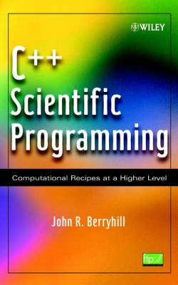 C++ Scientific Programming : Computational Recipes at a Higher Level; John R. Berryhill; 2001