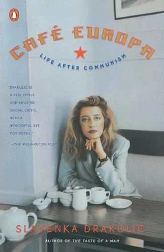 Café Europa : life after communism; Slavenka Drakulić; 1996