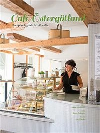 Café Östergötland : recept och guide till 44 caféer; Ivana Vukadinovic; 2015