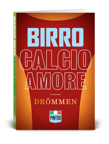 Calcio amore : drömmen; Marcus Birro; 2013