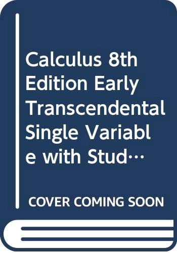 Calculus 8th Edition Early Transcendental Single Variable with Student Solu