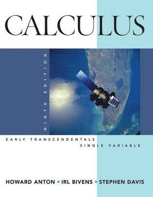 Calculus Early Transcendentals Single Variable; Howard Anton, Irl C. Bivens, Stephen Davis; 2008