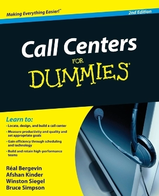Call Centers For Dummies; Real Bergevin, Afshan Kinder, Winston Siegel, B Simpson; 2010