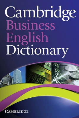 Cambridge business English dictionary; Cambridge University Press; 2011