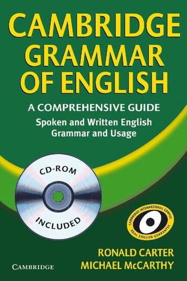 Cambridge grammar of English : a comprehensive guide : spoken and written English grammar and usage; Ronald Carter, Michael McCarthy; 2006