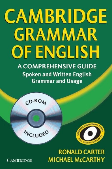 Cambridge grammar of English : a comprehensive guide : spoken and written English grammar and usage; Ronald Carter, Michael McCarthy; 2006