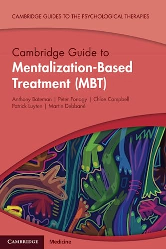 Cambridge guide to mentalization-based treatment (MBT); Anthony Bateman; 2023